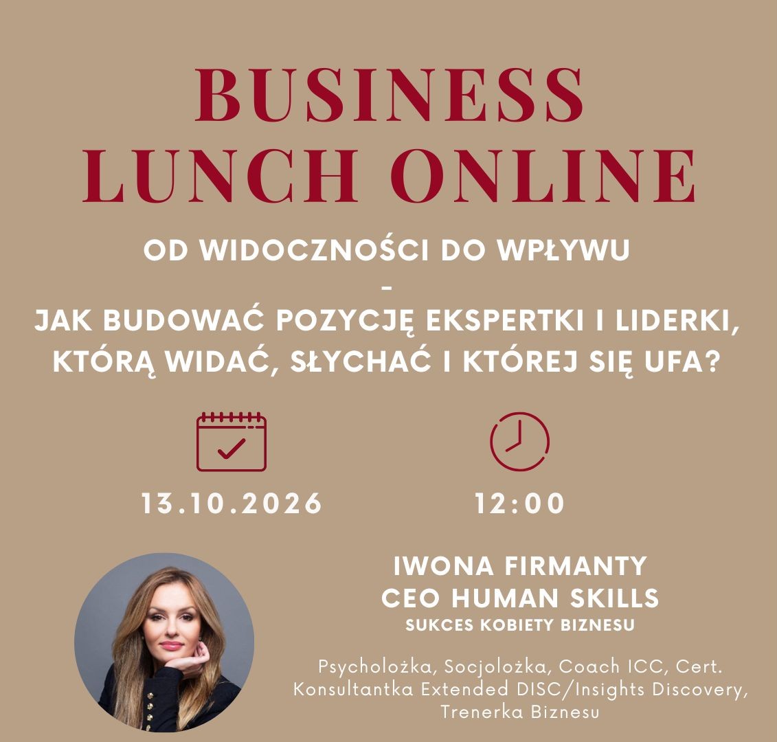 BUSINESS LUNCH ONLINE: Od widoczności do wpływu. Jak budować pozycję ekspertki i liderki, którą widać, słychać i której się ufa?