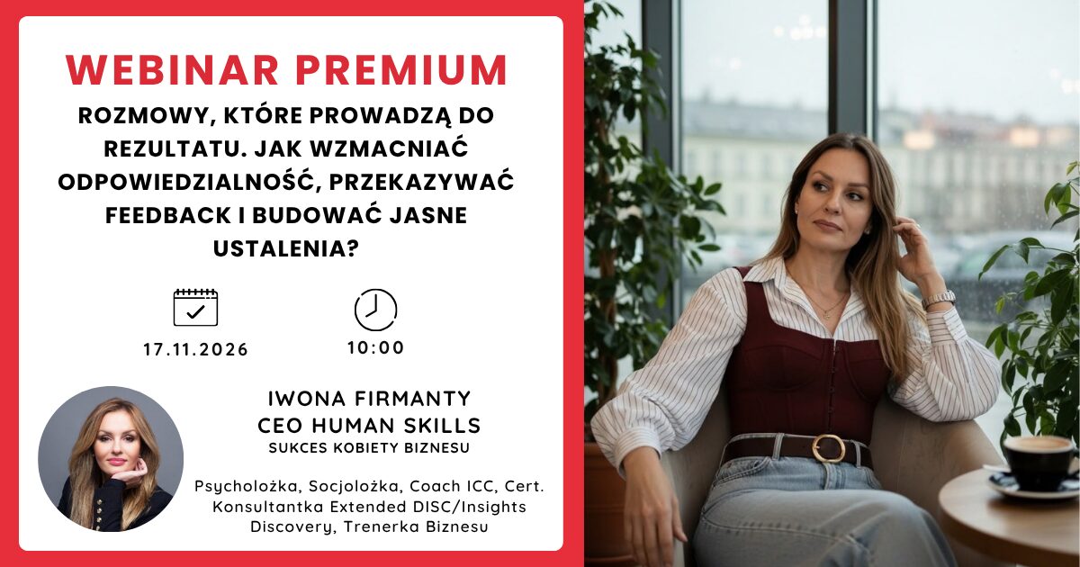 Rozmowy, które prowadzą do rezultatu. Jak wzmacniać odpowiedzialność, przekazywać feedback i budować jasne ustalenia?