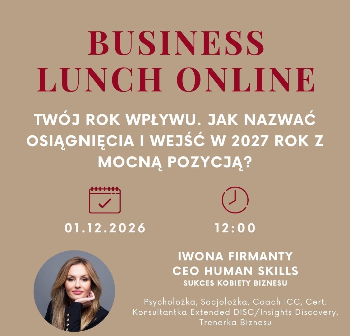 BUSINESS LUNCH ONLINE: Twój rok wpływu. Jak nazwać osiągnięcia i wejść w 2027 rok z mocną pozycją?